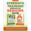 Strength Training Workouts for Seniors: 2 Books In 1 - Guided Stretching and Balance Exercises for Elderly to Improve Posture, Decrease Back Pain and - Paperback