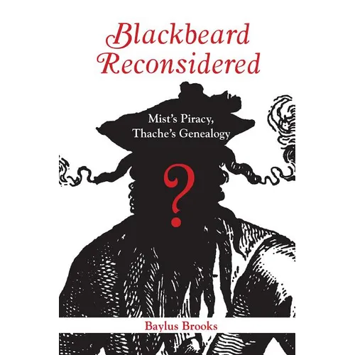 Blackbeard Reconsidered: Mist's Piracy, Thache's Genealogy - Paperback