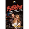 How To Write a Contemporary Romance Novel: Your Step-By-Step Guide To Writing a Contemporary Romance Novel - Paperback