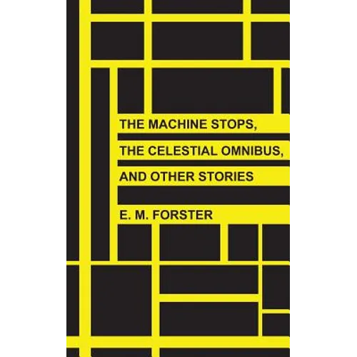 The Machine Stops, The Celestial Omnibus, and Other Stories - Paperback