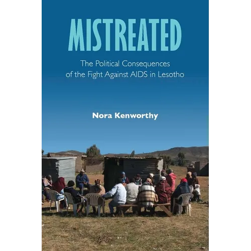 Mistreated: The Political Consequences of the Fight against AIDS in Lesotho - Paperback