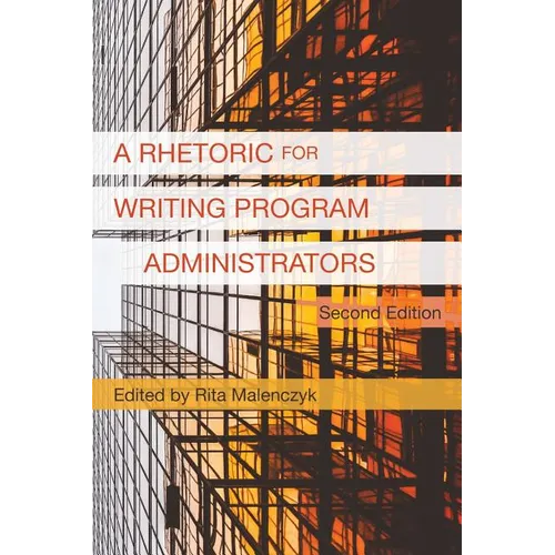 A Rhetoric for Writing Program Administrators (2nd Edition) - Paperback