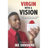 Virgin With A Vision: Sex is a gift; I'll open it after marriage. - Paperback