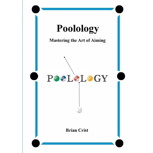 Poolology - Mastering the Art of Aiming - Paperback
