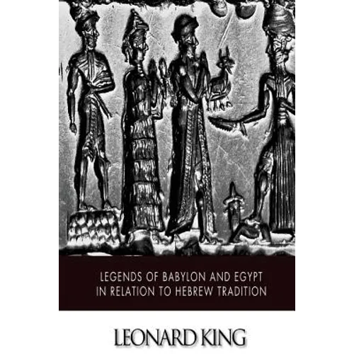 Legends of Babylon and Egypt in Relation to Hebrew Tradition - Paperback