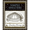 Simple Shelters: Tents, Tipis, Yurts, Domes and Other Ancient Homes - Hardcover