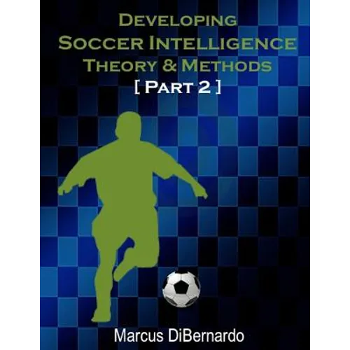 Developing Soccer Intelligence Part II: Theory & Methods - Paperback