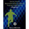 Developing Soccer Intelligence Part II: Theory & Methods - Paperback