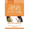 The Sorry I'm Not Sorry: An Honest Look at Bullying from the Bully - Paperback