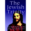 The Jewish Trinity: When Rabbis Believed In The Father, Son And Holy Spirit - Paperback
