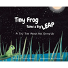 Tiny Frog Takes a Big Leap: A Tiny Tale About Not Giving Up - Hardcover