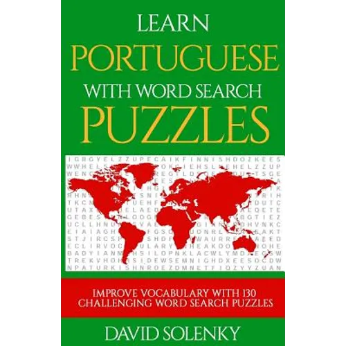 Learn Portuguese with Word Search Puzzles: Learn Portuguese Language Vocabulary with Challenging Word Find Puzzles for All Ages - Paperback