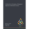 Collaboration in Designing a Pedagogical Approach in Information Literacy - Paperback