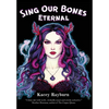 Sing Our Bones Eternal - Hardcover