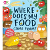 Where Does My Food Come From?: The Story of How Your Favourite Food Is Made - Hardcover