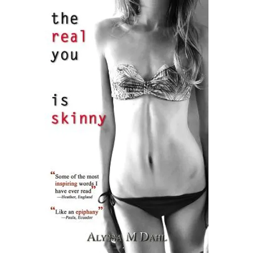 The Real You is Skinny: Isn't it Time You Made the Acquaintance? - Paperback