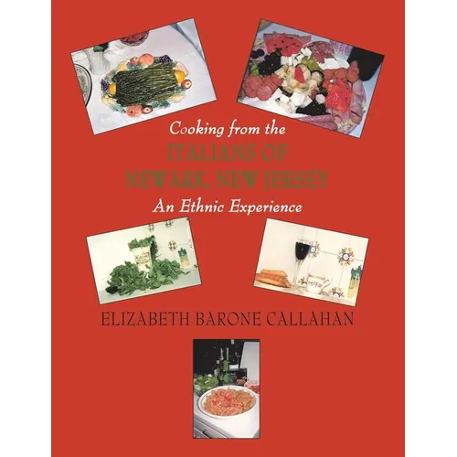 Cooking from the Italians of Newark, New Jersey An Ethnic Experience - Paperback