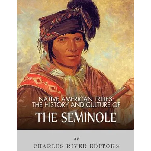 Native American Tribes: The History and Culture of the Seminole - Paperback