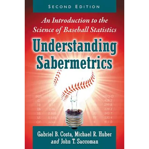 Understanding Sabermetrics: An Introduction to the Science of Baseball Statistics, 2D Ed. - Paperback