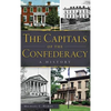 The Capitals of the Confederacy: A History - Hardcover