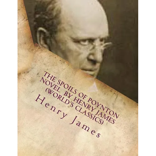 The Spoils of Poynton NOVEL by Henry James (World's Classics) - Paperback