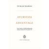 Ayurveda Advantage: Your Guide to Understanding This Ancient Science for Everyday Use - Paperback