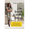 The Secret Is In The Sauce!: 60 Day Devotional To Purpose & Destiny - Paperback