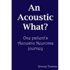 An Acoustic What? One patient's Acoustic Neuroma journey - Paperback