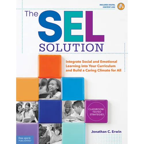 The Sel Solution: Integrate Social-Emotional Learning Into Your Curriculum and Build a Caring Climate for All - Paperback