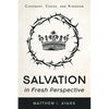 Salvation in Fresh Perspective: Covenant, Cross, and Kingdom - Paperback