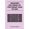 Weaving Patterns of Yesterday and Today - Paperback