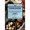 My Mediterranean Cookbook 2022: Many Affordable and Tasty Recipes for Beginners - Paperback