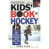Kids' Book Of Hockey: Skills, Strategies, Equipment, and the Rules of the Game - Paperback