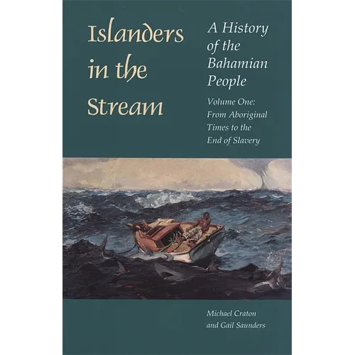 Islanders in the Stream: A History of the Bahamian People: Volume One: From Aboriginal Times to the End of Slavery - Paperback