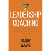 Leadership Coaching: 101 Strategies for the Coach and the Coaching Client to Becoming a True Leader - Paperback