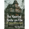 The Haunted House on Film: An Historical Analysis - Paperback