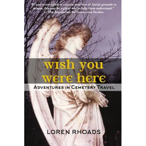 Wish You Were Here: Adventures in Cemetery Travel - Paperback