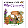 Common Sense Natural Beekeeping: Sustainable, Bee-Friendly Techniques to Help Your Hives Survive and Thrive - Paperback