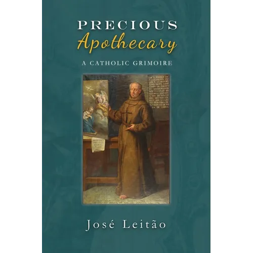 Precious Apothecary: A Catholic Grimoire - Paperback