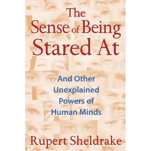 The Sense of Being Stared at: And Other Unexplained Powers of Human Minds - Paperback