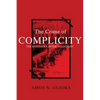 The Crime of Complicity: The Bystander in the Holocaust - Hardcover
