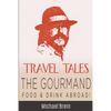 Travel Tales: The Gourmand -- Food & Drink Abroad! - Paperback