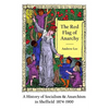 The Red Flag of Anarchy - A History of Socialism & Anarchism in Sheffield 1874-1900 - Paperback