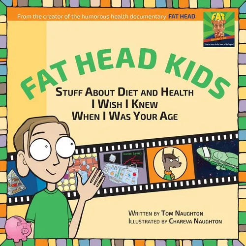 Fat Head Kids: Stuff About Diet and Health I Wish I Knew When I Was Your Age - Paperback