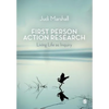 First Person Action Research: Living Life as Inquiry - Paperback