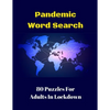 Pandemic Word Search: 80 Puzzles For Adults In Lockdown - Paperback
