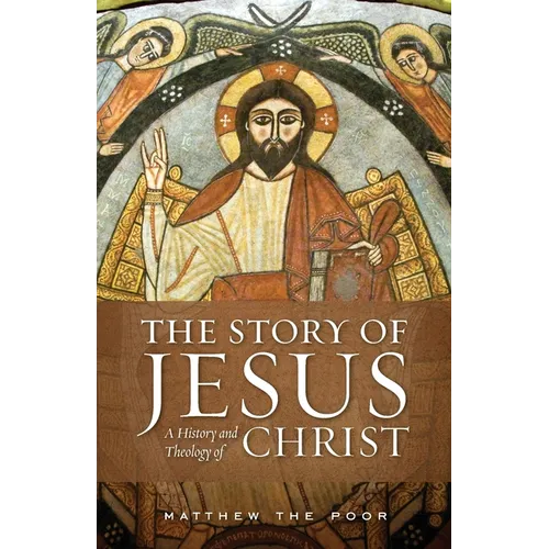 The Story of Jesus: A History and Theology of Christ - Paperback
