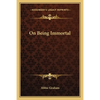 On Being Immortal - Paperback