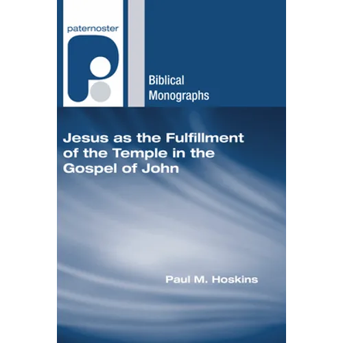 Jesus as the Fulfillment of the Temple in the Gospel of John - Paperback