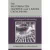 The Westminster Shorter and Larger Catechisms: A Doxological Understanding - Paperback